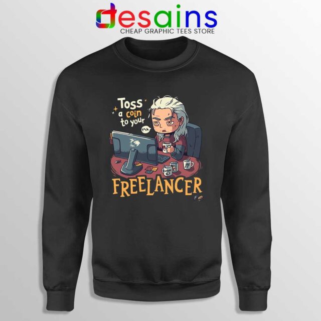 Tos A Coin To Your Freelancer Sweatshirt