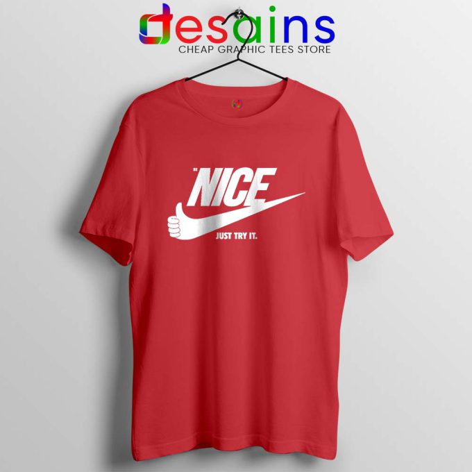 Be Nice Just Try It Red Tshirt Just Do It Tee Shirts S-3XL