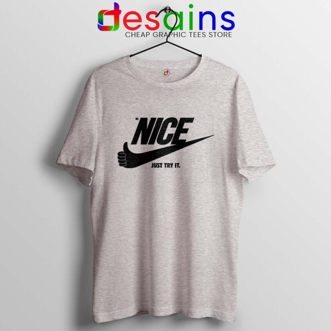 Be Nice Just Try It Tshirt Just Do It Tee Shirts S-3XL