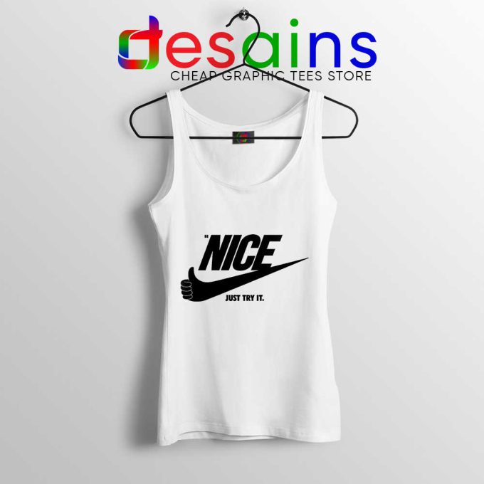 Be Nice Just Try It White Tank Top Just Do It Tops Size S-3XL