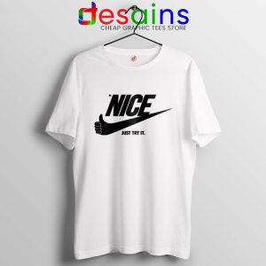 Be Nice Just Try It White Tshirt Just Do It Tee Shirts S-3XL