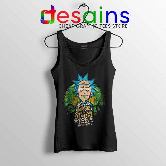 Being Nice is Something Stupid Tank Top Rick and Morty Tops S-3XL