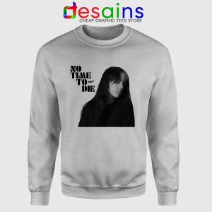 Billie Eilish No Time To Die Sport Grey Sweatshirt James Bond Film