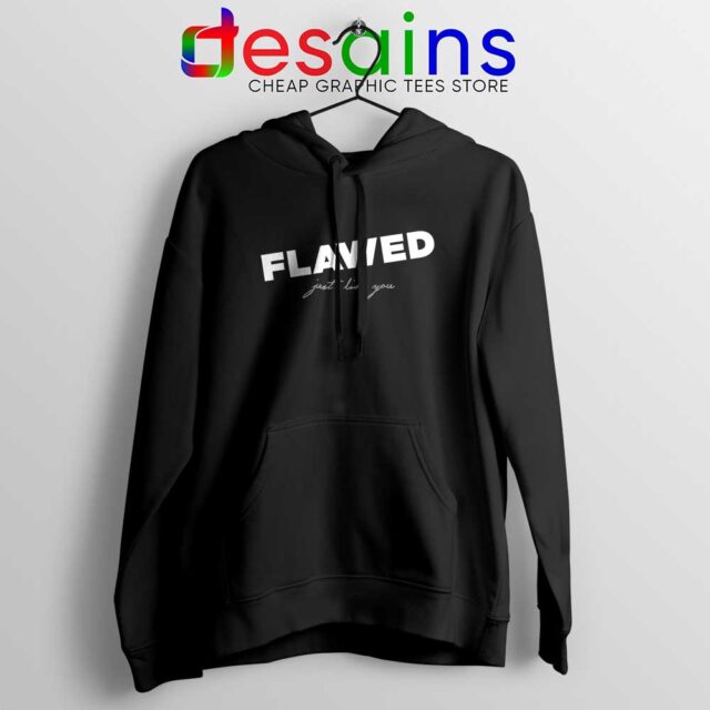 Flawed Just like You Hoodie