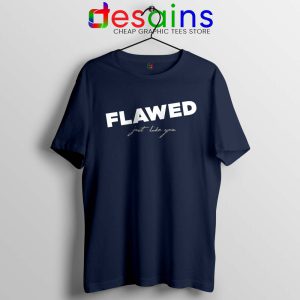 Flawed Just like You Navy Tshirt Perfectly Flawed Tee Shirts S-3XL