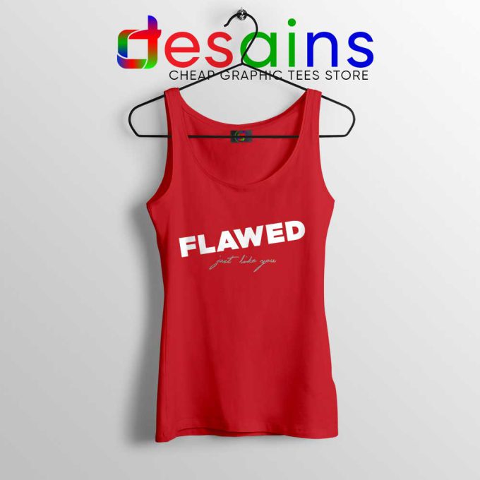 Flawed Just like You Red Tank Top Perfectly Flawed Quotes Tops
