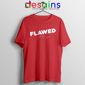 Flawed Just like You Red Tshirt Perfectly Flawed Tee Shirts S-3XL