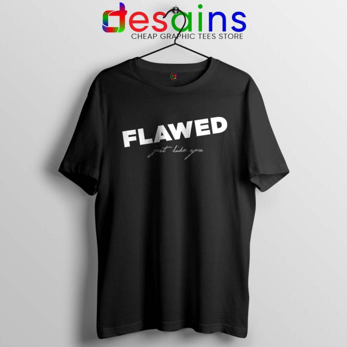 Flawed Just like You Tshirt Perfectly Flawed Tee Shirts S-3XL
