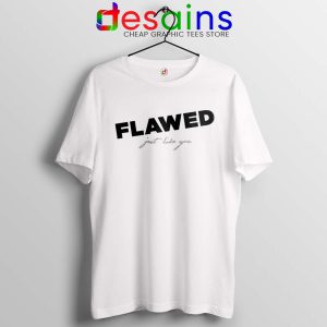 Flawed Just like You White Tshirt Perfectly Flawed Tee Shirts S-3XL