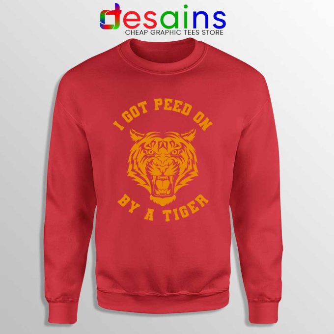 Joe Exotic I Got Peed Red Sweatshirt Politician Tiger King Sweaters