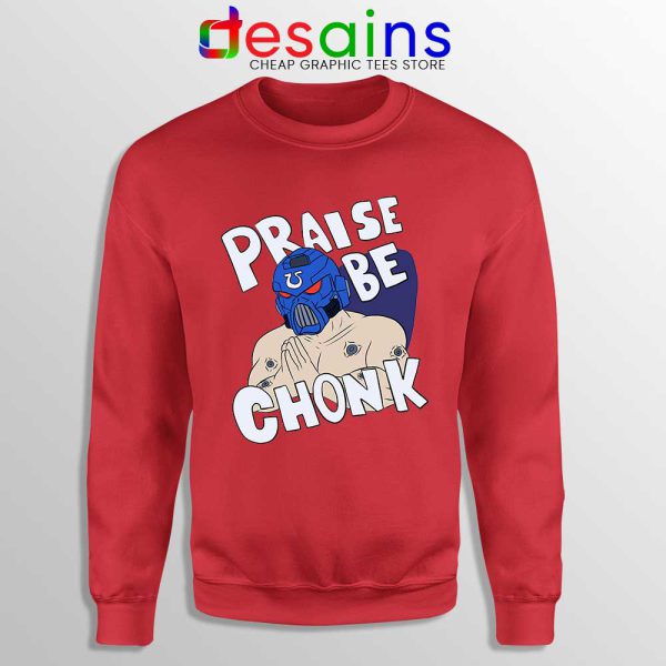 Praise Be Chonk Red Sweatshirt Warhammer Poster Sweaters