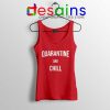 Quarantine And Chill Tank Top Coronavirus Disease Tops Size S-3XL