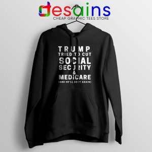 Trump Tried to Cut Social Security Hoodie Donald Trump Jacket S-2XL