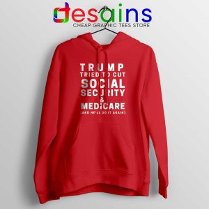 Trump Tried to Cut Social Security Red Hoodie Donald Trump Jacket