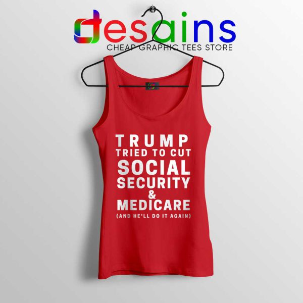 Trump Tried to Cut Social Security Red Tank Top Donald Trump Tops
