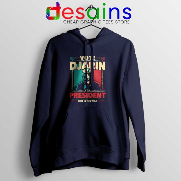 Vote Djarin For President Navy Hoodies The Mandalorian Disney Jacket