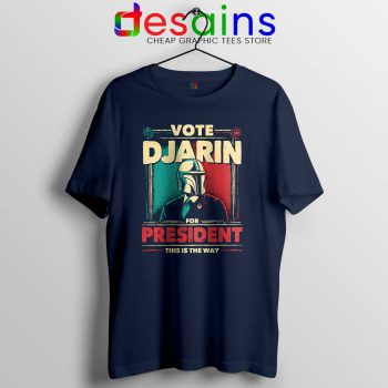Vote Djarin For President Navy Tshirt The Mandalorian Disney Tees