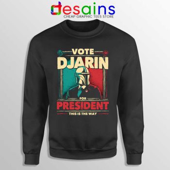 Vote Djarin For President Sweatshirt The Mandalorian Disney Sweaters