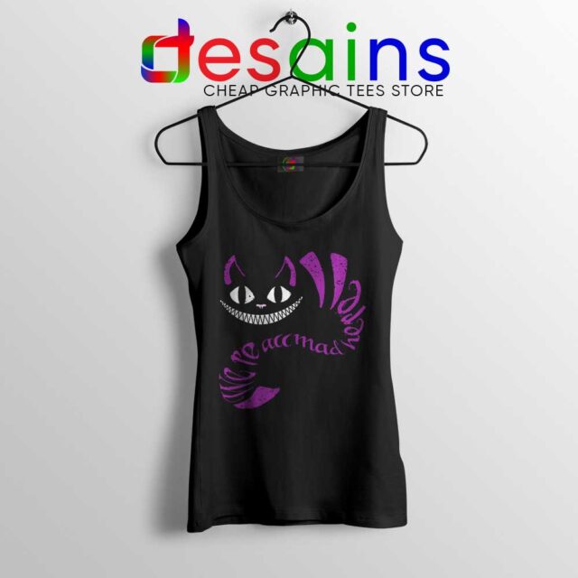 We are All Mad Here Tank Top