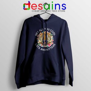 Hey All You Cool Cats and Kittens Navy Hoodie Carole Baskin Jacket