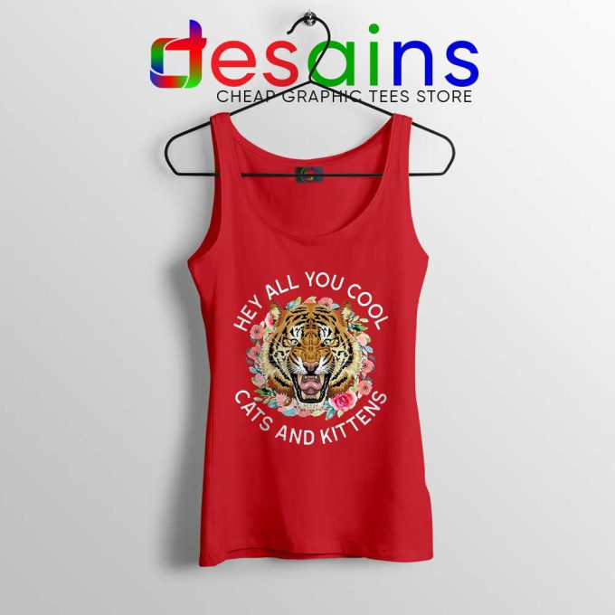 Hey All You Cool Cats and Kittens Red Tank Top Carole Baskin Tops