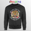 Hey All You Cool Cats and Kittens Sweatshirt Carole Baskin Sweaters