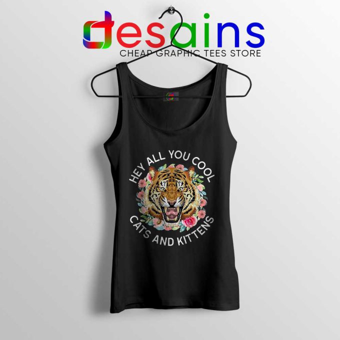 Hey All You Cool Cats and Kittens Tank Top Carole Baskin Tops S-3XL