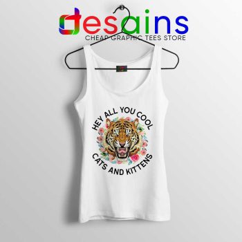 Hey All You Cool Cats and Kittens White Tank Top Carole Baskin Tops