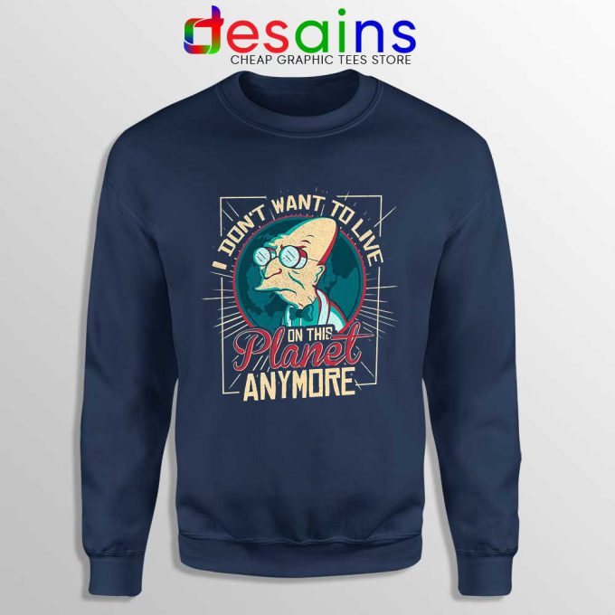 I Dont Want to Live Here Navy Sweatshirt Funny Yoda Sweaters