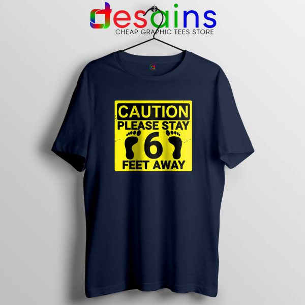 Please Stay 6 Feet Away Navy Tshirt Social Distancing Tee Shirts