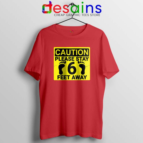 Please Stay 6 Feet Away Red Tshirt Social Distancing Tee Shirts