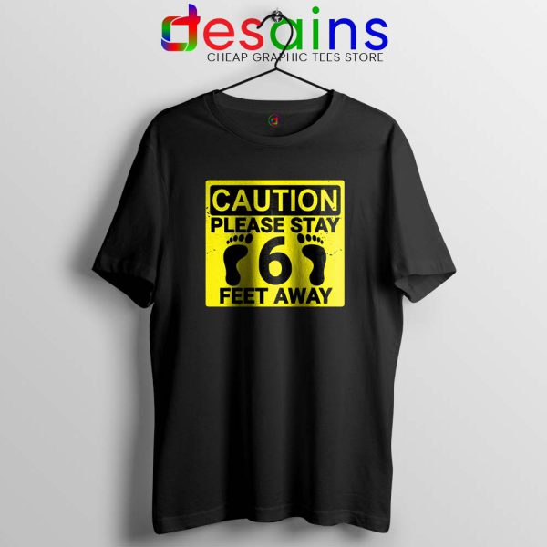 Please Stay 6 Feet Away Tshirt Social Distancing Tee Shirts S-3XL