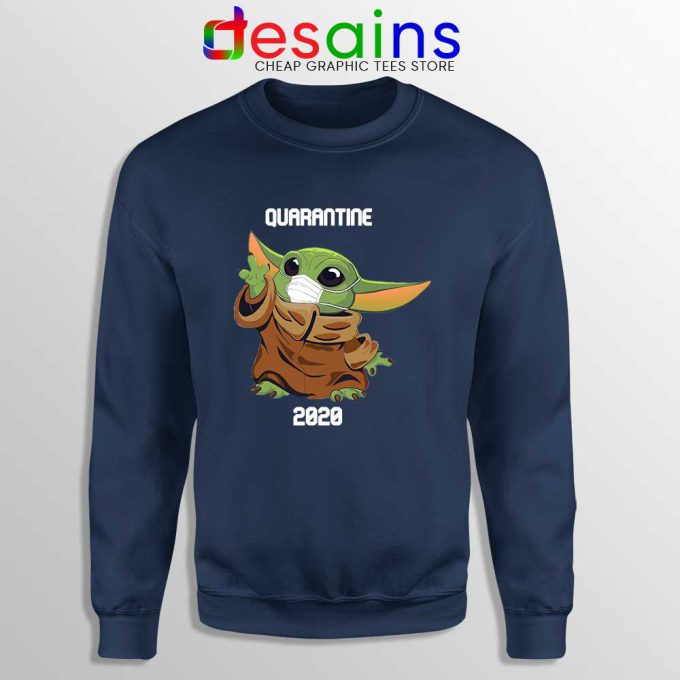 Quarantine 2020 Baby Yoda Navy Sweatshirt The Child Sweaters