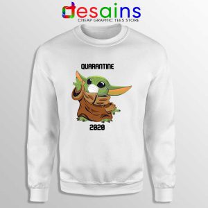 Quarantine 2020 Baby Yoda White Sweatshirt The Child Sweaters
