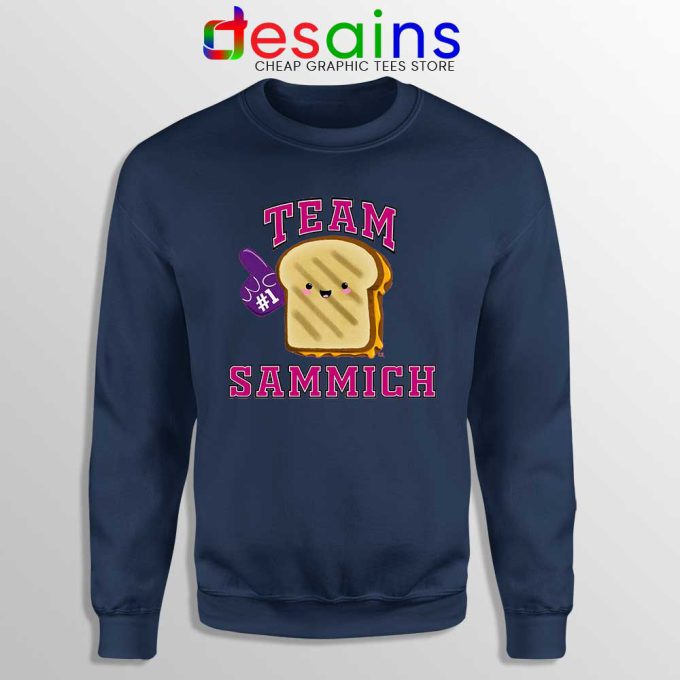 Team Sammich Navy Sweatshirt Let Go Of My Sammich Sweaters