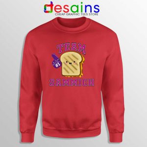 Team Sammich Red Sweatshirt Let Go Of My Sammich Sweaters