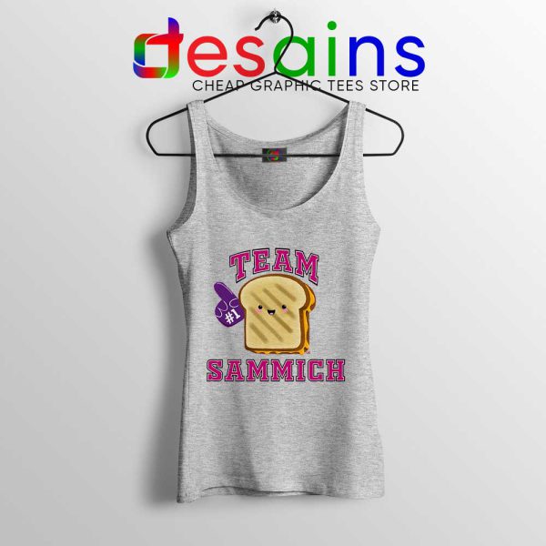 Team Sammich Sport Grey Tank Top Let Go Of My Sammich Top