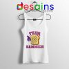 Team Sammich Tank Top Let Go Of My Sammich Tops S-3XL