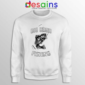 Big Bruh Fishing Sweatshirt Bruh Fish Sweaters S-3XL