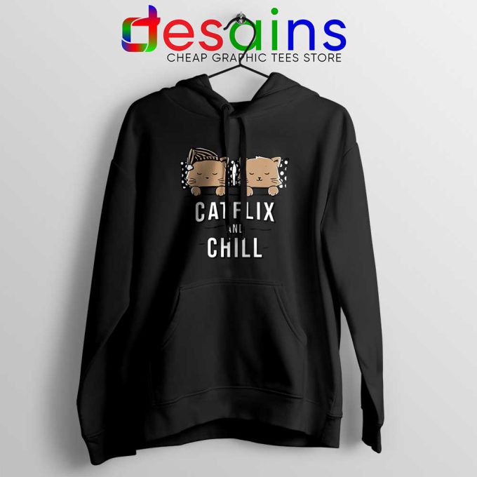 Catflix and Chill Black Hoodie Netflix And Chill Jacket
