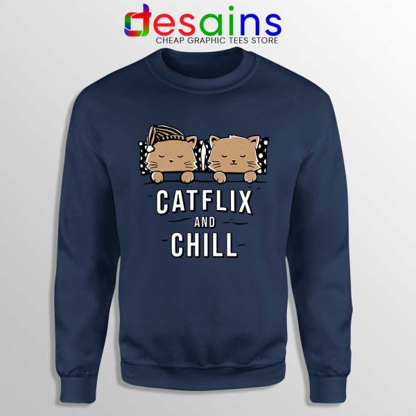 Catflix and Chill Navy Sweatshirt Netflix And Chill Sweaters