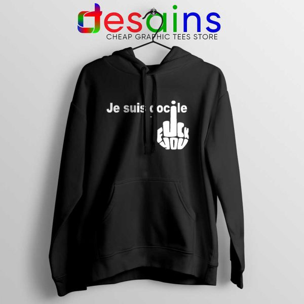 Je Suis Docile Black Hoodie Fuck Off Fuck You Jacket