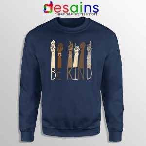 Be Kind Sign Language Arms Navy Sweatshirt Black Lives Matter Sweaters