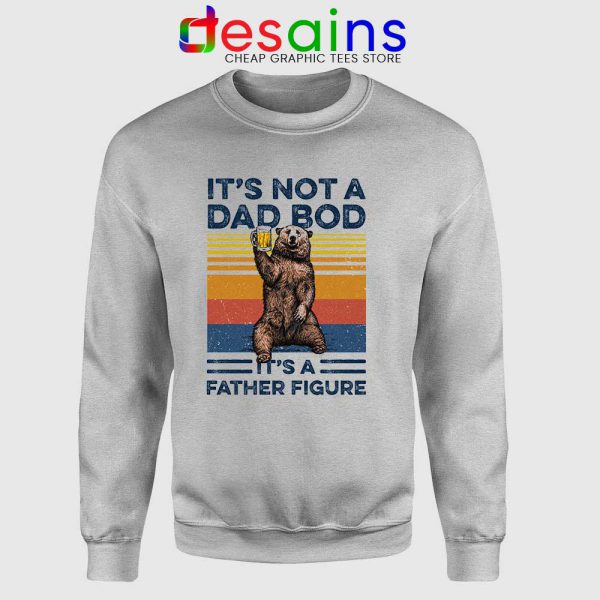 Bear Beer Its Not A Dad SPort Grey Sweatshirt Bod It’s A Father Figure Vintage