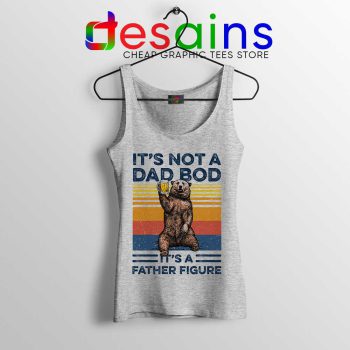 Bear Beer Its Not A Dad Sport Grey Tank Top Bod It’s A Father Figure Vintage
