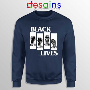 Black Lives Movement Navy Sweatshirt BLM George Floyd Protests Sweaters
