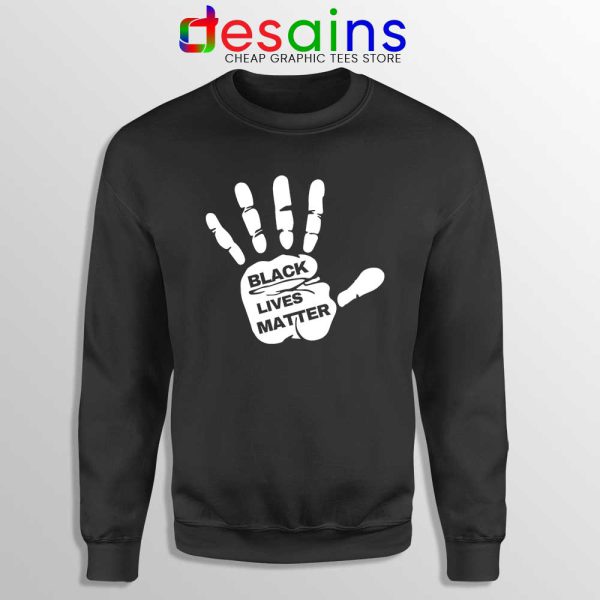 Buy Black Lives Matter Hands Black Sweatshirt BLM Movement Sweaters