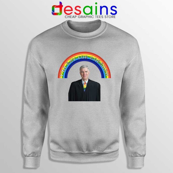 Im Gay for Gorsuch Sport Grey Sweatshirt Neil Gorsuch Sweaters S-3XL