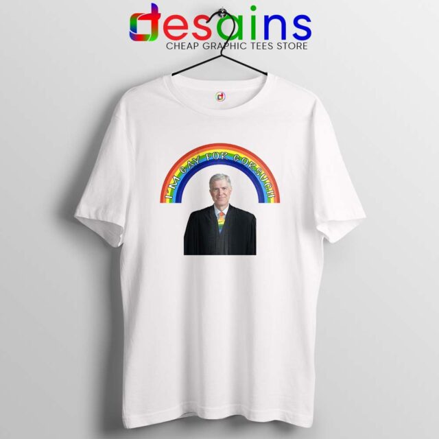 Im Gay for Gorsuch Tshirt Neil Gorsuch
