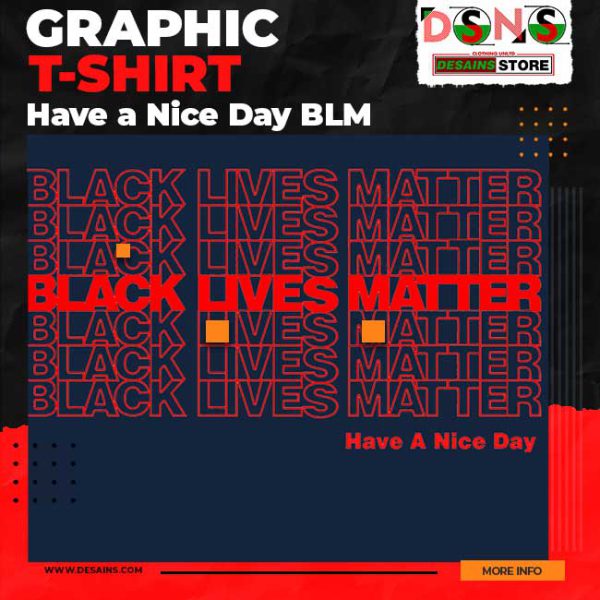 Inspiring Have a Nice Day BLM T-Shirt - Solidarity